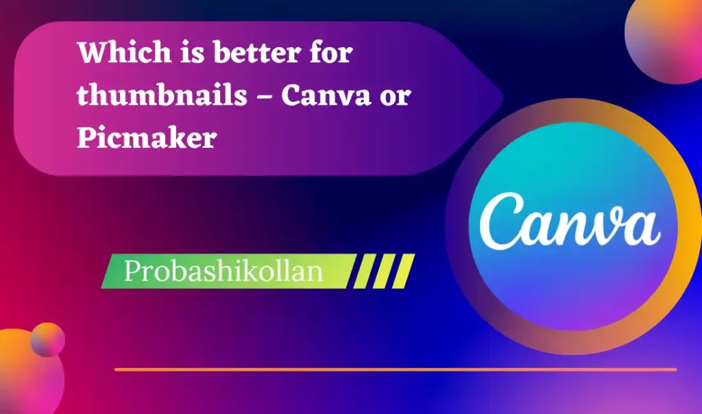 Which is better for thumbnails – Canva or Picmaker