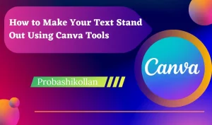 How to Make Your Text Stand Out Using Canva Tools