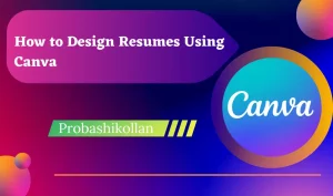How to Design Resumes Using Canva