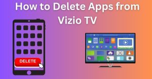 How to Delete Apps from Vizio TV