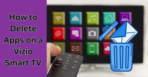 How to Delete Apps on a Vizio Smart TV