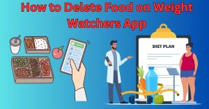How to Delete Food on Weight Watchers App