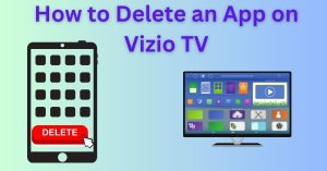 How to Delete an App on Vizio TV