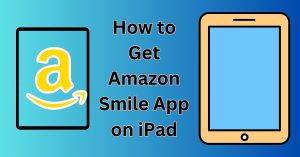 How to Get Amazon Smile App on iPad